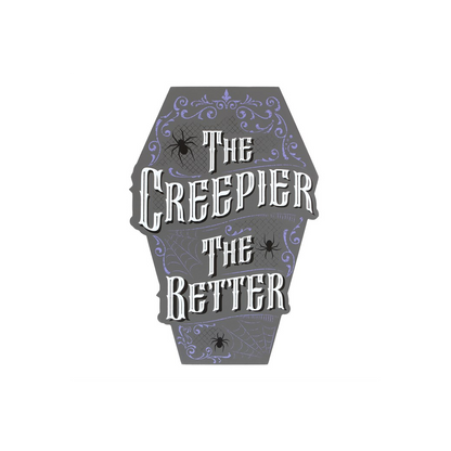 The Creepier the Better Coffin Shaped Sign