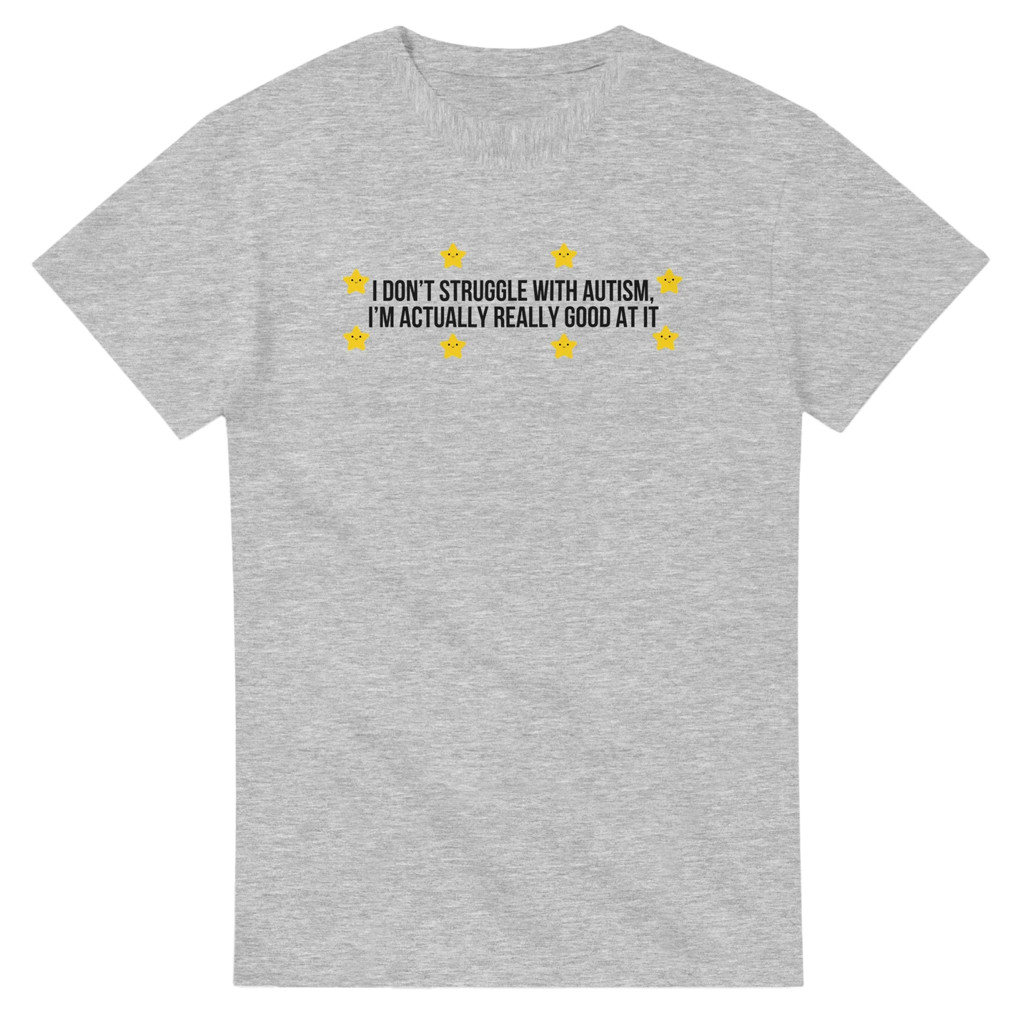 I Don't Struggle With Autism printed t-shirt
