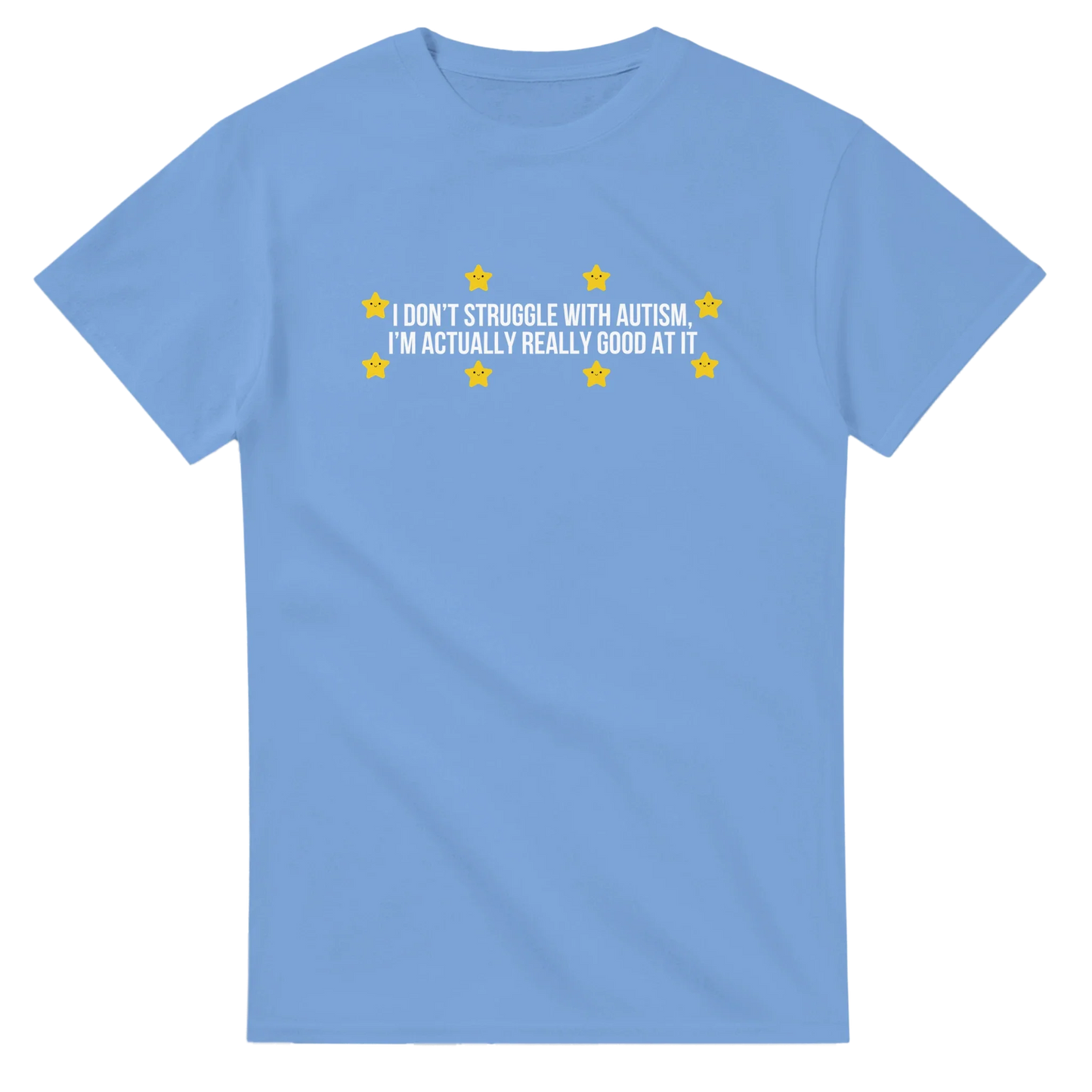 I Don't Struggle With Autism printed t-shirt