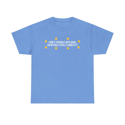 I Don't Struggle With ADHD printed t-shirt