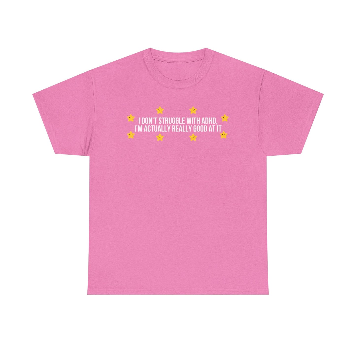 I Don't Struggle With ADHD printed t-shirt