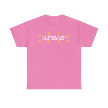 I Don't Struggle With ADHD printed t-shirt