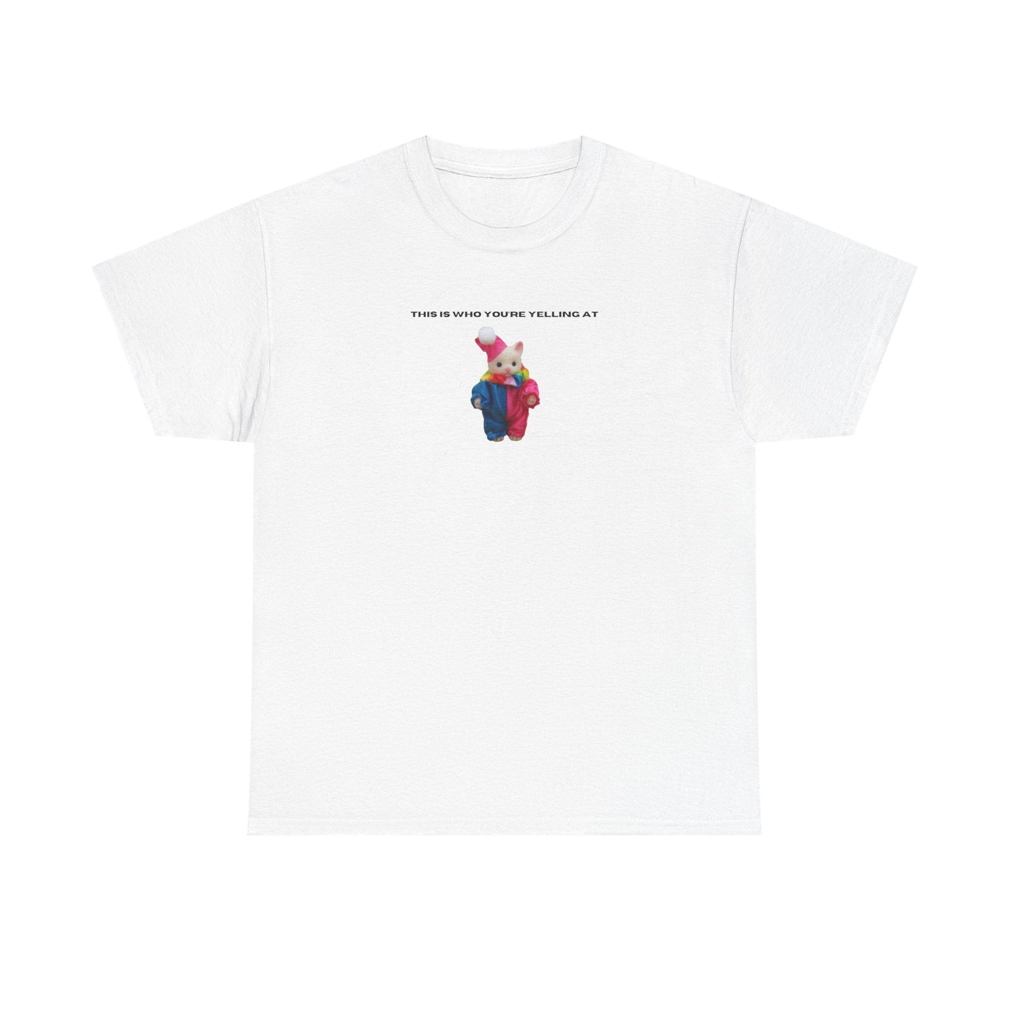This Is Who You're Yelling At printed t-shirt